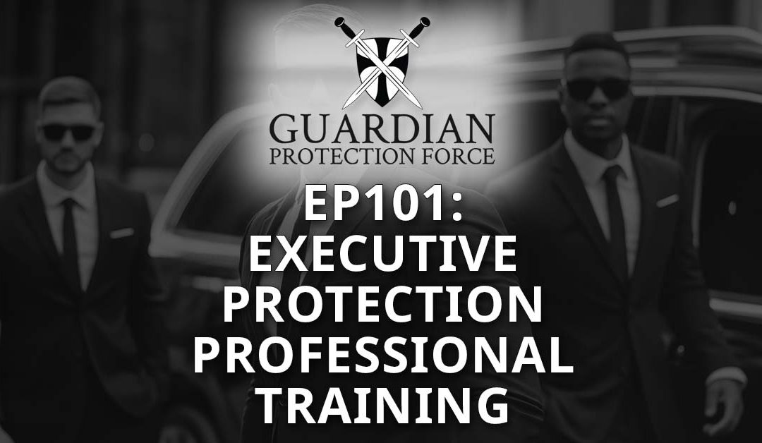 EP101: Executive Protection Training Series